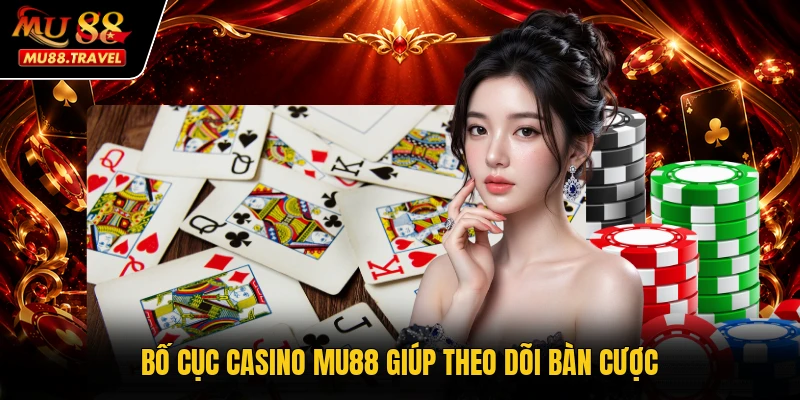 Bố cục casino MU88 giúp theo dõi bàn cược