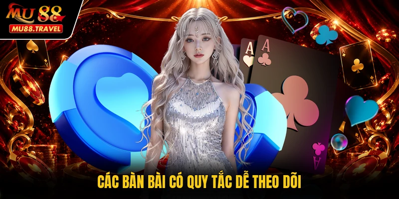Các bàn bài có quy tắc dễ theo dõi