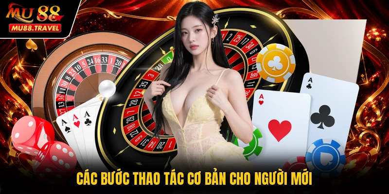 Các bước thao tác cơ bản cho người mới