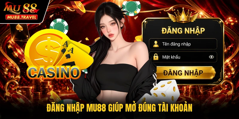 Đăng nhập MU88 giúp mở đúng tài khoản