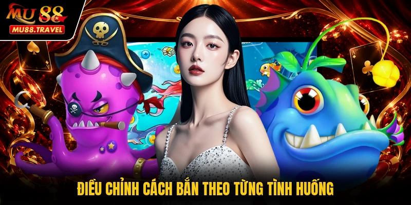 Điều chỉnh cách bắn theo từng tình huống