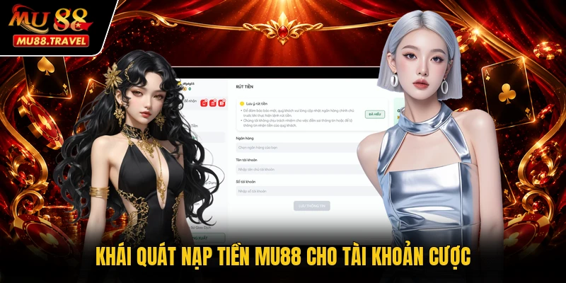 Khái quát nạp tiền MU88 cho tài khoản cược